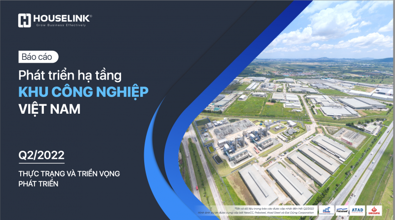 Báo cáo phát triển hạ tầng khu công nghiệp Việt Nam Quý 2/2022