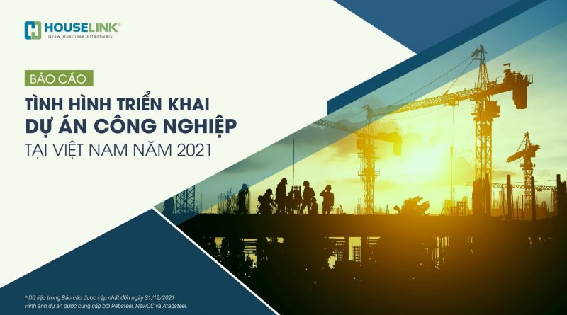 Báo cáo tình hình triển khai dự án xây dựng công nghiệp 2021 tại Việt Nam