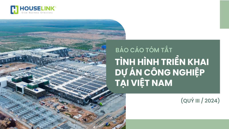 Báo Cáo Tóm Tắt -Tình Hình Triển Khai Dự Án Công Nghiệp Tại Việt Nam Q3/2024